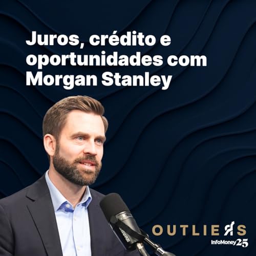 [PT-BR] #177 - As apostas do Morgan Stanley para o pr&oacute;ximo ciclo global