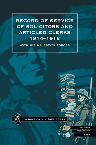 Record of Service of Solicitors and Articled Clerks 1914-1918 With His Majesty's Forces