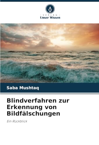Blindverfahren zur Erkennung von Bildfälschungen: Ein Rückblick
