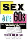Sex & the 60s: How to Survive as a Senior Woman In Today's Dating World