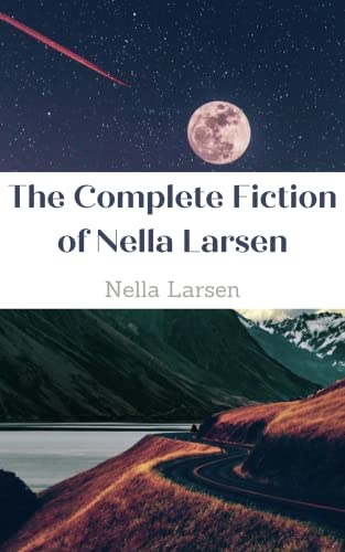 The Complete Fiction of Nella Larsen - Kindle edition by Nella Larsen ...