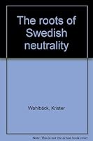 The roots of Swedish neutrality 9152001873 Book Cover