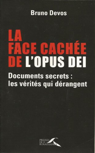 La face cachée de l'Opus Dei: Documents secrets : les vérités qui dérangent