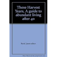 These Harvest Years