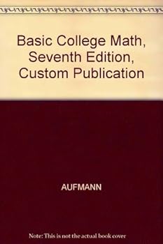 Basic College Math, Seventh Edition, Custom Publication