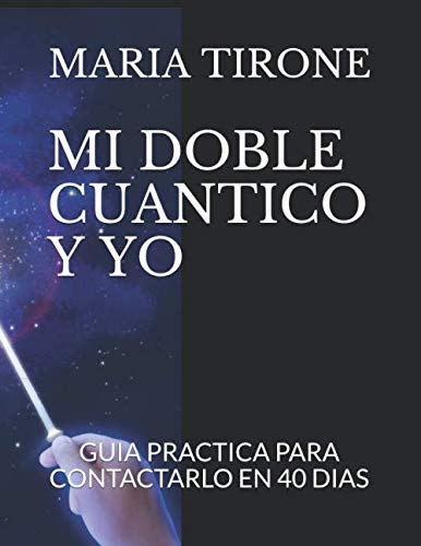 MI DOBLE CUANTICO Y YO: GUIA PRACTICA PARA CONTACTARLO EN 40 DIAS (VIDA EN ARMONIA) (Spanish Edition)
