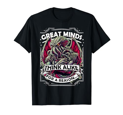 Les grands esprits de Cthulhu pensent de la même manière pour une bonne raison... T-Shirt