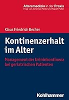 Kontinenzerhalt Im Alter: Management Der Urininkontinenz Bei Geriatrischen Patienten 3170334514 Book Cover