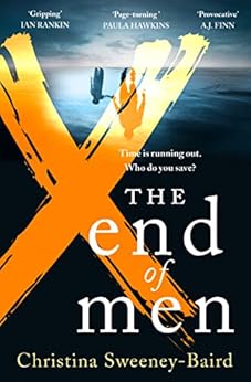 The End of Men: The pulse-pounding debut thriller that everyone is talking about by [Christina Sweeney-Baird]