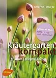  Kräutergarten kompakt: Pflanzen, pflegen, kochen