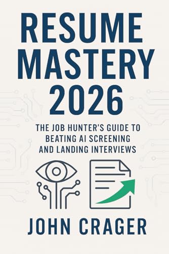 Resume Mastery 2026: The Job Hunter's Guide to Beating AI Screening and Landing Interviews (Jobseeker)