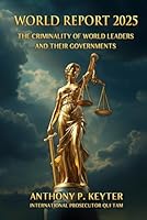 WORLD REPORT 2025: THE CRIMINALITY OF WORLD LEADERS AND THEIR GOVERNMENTS 1968734473 Book Cover