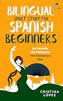 La Estrella del Flamenco. Bilingual Short Story for Spanish Beginners. 1919627367 Book Cover