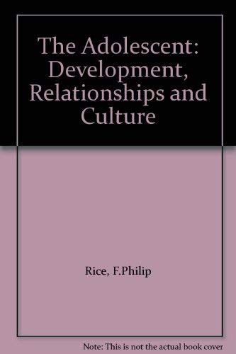 The adolescent: Development, relationships, and culture: Rice, F ...