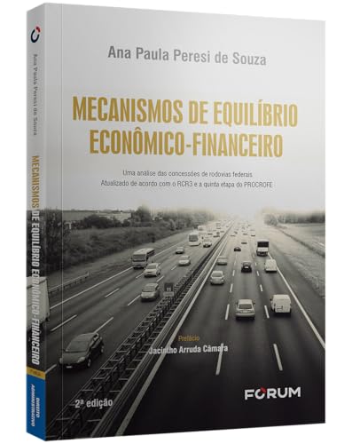 Mecanismos de equilíbrio econômico-financeiro: uma análise das concessões de rodovias federais. atualizado de acordo com o rcr3 e a quinta etapa do procrofe Mecanismos de equilíbrio econômico-financeiro: uma análise das concessões de rodovias federais. atualizado de acordo com o rcr3 e a quinta etapa do procrofe - Imagem 2