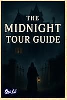 The midnight tour guide: When the spirits grow violent and clever, reality twists, reflections rebel, and Lucy must face a terrifying truth she’s not just haunted. She’s being replaced. B0F67FJL35 Book Cover