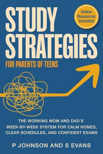 Study Strategies for Parents of Teens: The Working Mom and Dad’s Week-by-Week System for Calm Homes, Clear Schedules, and Confident Exams (8th Grade Science Revision and Puzzle Books)