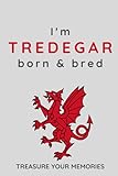 tredegar house  I\'m Tredegar Born & Bred - A Must Have, Stylish, Modern Notebook For Those Proud To Be Born In Tredegar, Wales: - A Multi-Use Lined Notebook For Your ... / Present For A Relative, Friend Or Colleague