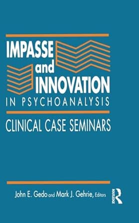 Impasse and Innovation in Psychoanalysis: Clinical Case Seminars Impasse and Innovation in Psychoanalysis: Clinical Case Seminars book cover