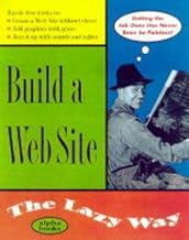 Build a Web Site the Lazy Way (Macmillan Lifestyles Guide)