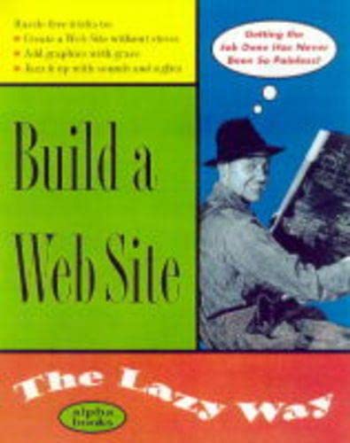 Build a Web Site the Lazy Way (Macmillan Lifestyles Guide)
