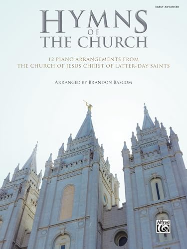 Hymns of The Church: 12 Piano Arrangements from The Church of Jesus Christ of Latter-day Saints