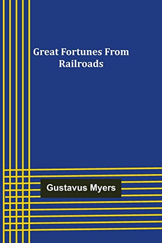 Great Fortunes from Railroads