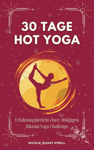 30 Tage Hot Yoga: Erfahrungsbericht zu einer Bikram Yoga...