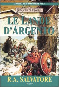 Le lande d'argento. La trilogia delle terre perdute. Forgotten Realms: 2 Le lande d'argento. La trilogia delle terre perdute. Forgotten Realms: 2
