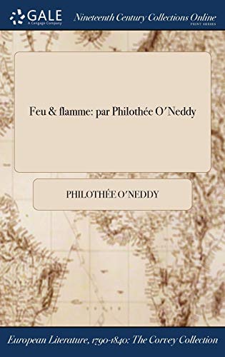 Feu & flamme: par Philothée O'Neddy (French Edition)
