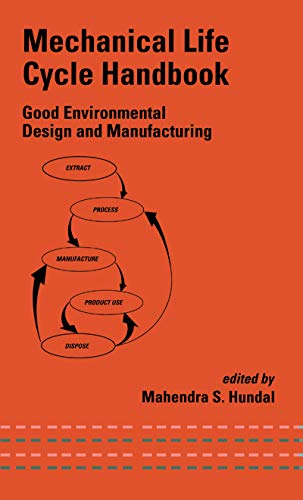 Mechanical Life Cycle Handbook: Good Environmental Design and Manufacturing (Mechanical Engineering Book 138)