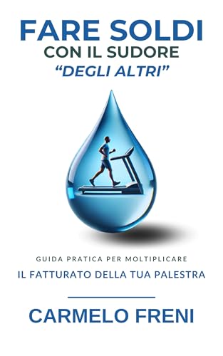 Fare soldi con il sudore 'degli altri': Guida pratica per moltiplicare il fatturato della tua palestr