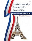  La Grammaire Essentielle Française: Essential French Grammar