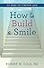 How to Build a Smile: 14 Ways to a Better You (How to Build a Better You)