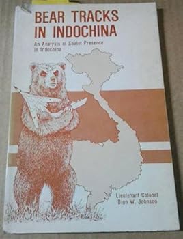 Paperback Bear Tracks in Indochina: An Analysis of Soviet Presence in Indochina Book
