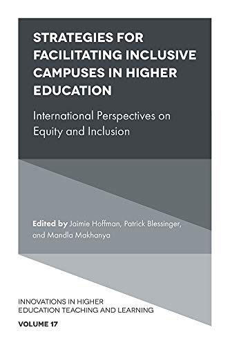 Strategies for Facilitating Inclusive Campuses in Higher Education: International Perspectives on Equity and Inclusion (Innovations in Higher Education Teaching and Learning, 17)