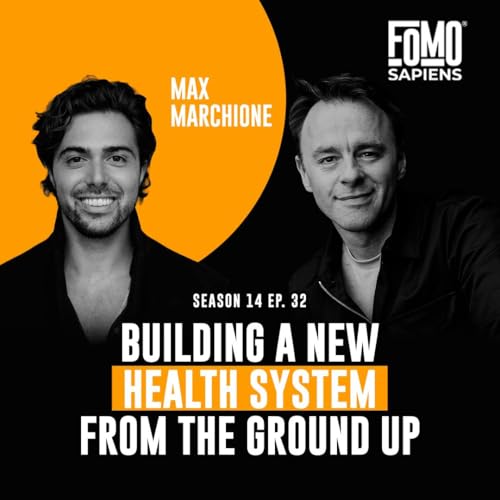 S14 E32 Max Marchione: Building a New Health System From the Ground Up at 25