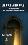 tomasino  Le premier pas: L’art secret de l’éveil pour l’apprenti et le chercheur de sens (French Edition)