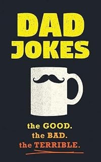 Dad Jokes: the Good. the Bad. The Terrible