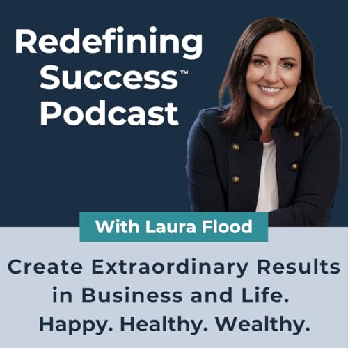 Redefining Success™ Podcast Podcast Por Laura Flood | Success and High Performance Coach | Business Strategist arte de 