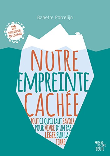  Notre empreinte cachée - Tout ce qu'il faut savoir pour vivre d'un pas léger sur la Terre (ANTHROP Gratuit