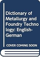 Dictionary of Metallurgy and Foundry Technology 0444996125 Book Cover