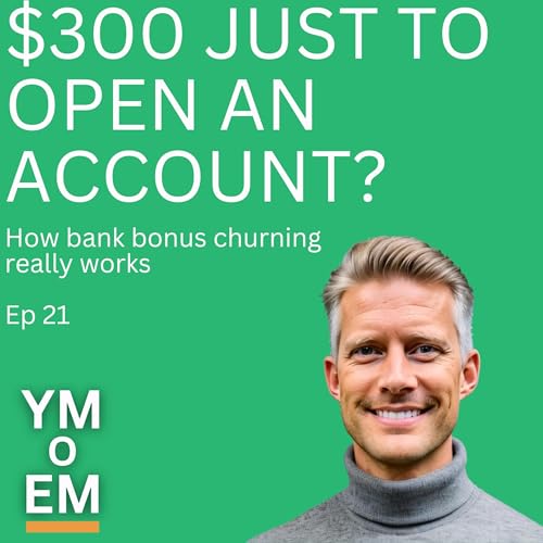 21: $300 Just to Open an Account? How Bank Bonus Churning Really Works Podcast Por arte de portada