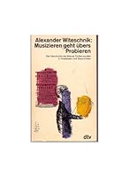 Musizieren geht übers Probieren oder Viel Harmonie mit kleinen Dissonanzen 3423006226 Book Cover