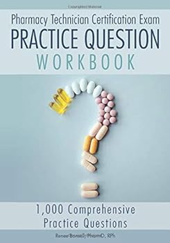 Paperback Pharmacy Technician Certification Exam Practice Question Workbook: 1,000 Comprehensive Practice Questions (2020 Edition) Book