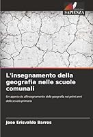 L'insegnamento della geografia nelle scuole comunali: Un approccio all'insegnamento della geografia nei primi anni della scuola primaria (Italian Edition) 6206809579 Book Cover