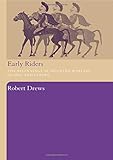 Early Riders: The Beginnings of Mounted Warfare in Asia and Europe