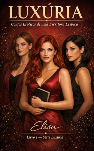 Luxúria: Contos eróticos de uma escritora lésbica : Livro: 1