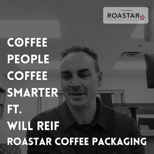 Becoming The Boss With Will Reif, Founder Of Roastar Coffee Packaging