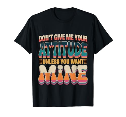 Don't Give Me Your Attitude Unless You Want Mine - T�V���c